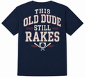 This Old Dude Still Rakes Tee (Navy)