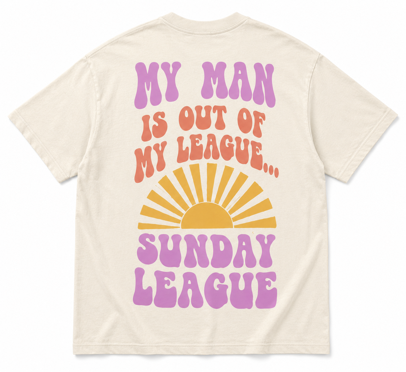 My Man Is Out of My League Tee