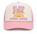 My Man Is Out of My League... Sunday League Trucker Hat