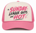 Sunday League Guys Are Hot Trucker Hat